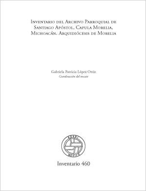 Inventario del Archivo Parroquial de Santiago Apóstol, Capula Morelia, Michoacán. Arquidiócesis de Morelia